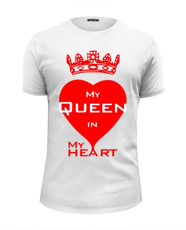 Printio Футболка Wearcraft Premium Slim Fit My queen in my heart